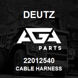 22012540 Deutz CABLE HARNESS | AGA Parts