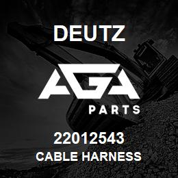 22012543 Deutz CABLE HARNESS | AGA Parts