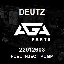 22012603 Deutz FUEL INJECT PUMP | AGA Parts