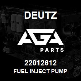 22012612 Deutz FUEL INJECT PUMP | AGA Parts