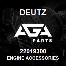 22019300 Deutz ENGINE ACCESSORIES | AGA Parts