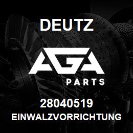 28040519 Deutz EINWALZVORRICHTUNG | AGA Parts