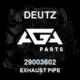 29003602 Deutz EXHAUST PIPE | AGA Parts