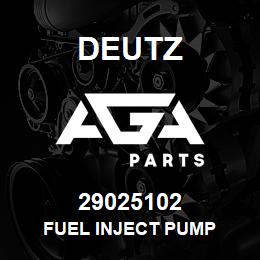 29025102 Deutz FUEL INJECT PUMP | AGA Parts