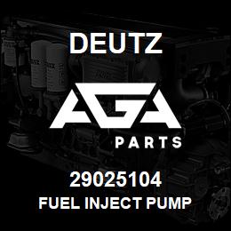 29025104 Deutz FUEL INJECT PUMP | AGA Parts