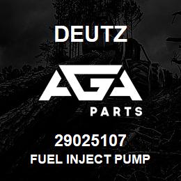 29025107 Deutz FUEL INJECT PUMP | AGA Parts