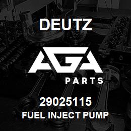 29025115 Deutz FUEL INJECT PUMP | AGA Parts