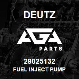 29025132 Deutz FUEL INJECT PUMP | AGA Parts