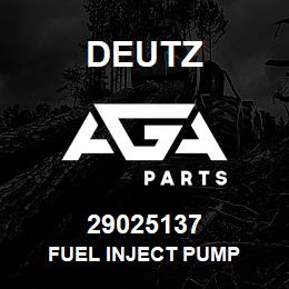 29025137 Deutz FUEL INJECT PUMP | AGA Parts