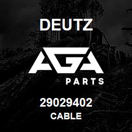 29029402 Deutz CABLE | AGA Parts