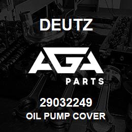 29032249 Deutz OIL PUMP COVER | AGA Parts