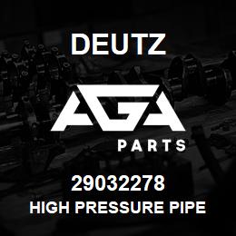 29032278 Deutz HIGH PRESSURE PIPE | AGA Parts