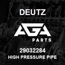 29032284 Deutz HIGH PRESSURE PIPE | AGA Parts