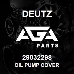 29032298 Deutz OIL PUMP COVER | AGA Parts