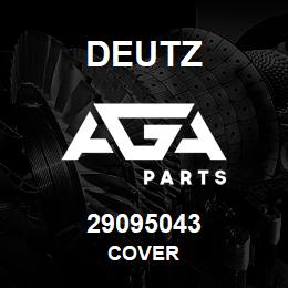 29095043 Deutz COVER | AGA Parts