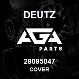 29095047 Deutz COVER | AGA Parts