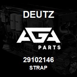 29102146 Deutz STRAP | AGA Parts