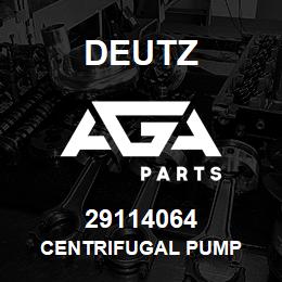 29114064 Deutz CENTRIFUGAL PUMP | AGA Parts