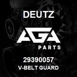 29390057 Deutz V-BELT GUARD | AGA Parts