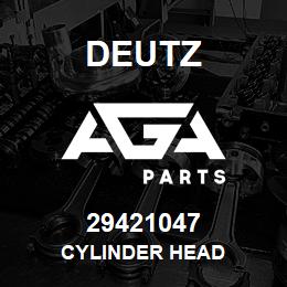 29421047 Deutz CYLINDER HEAD | AGA Parts