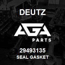 29493135 Deutz SEAL GASKET | AGA Parts