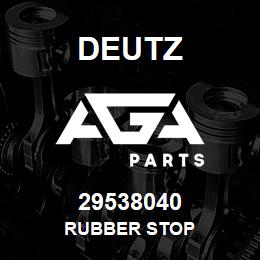 29538040 Deutz RUBBER STOP | AGA Parts