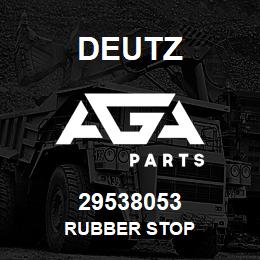 29538053 Deutz RUBBER STOP | AGA Parts