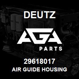 29618017 Deutz AIR GUIDE HOUSING | AGA Parts