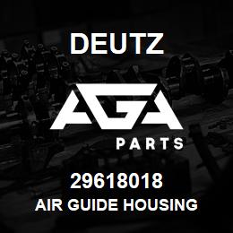 29618018 Deutz AIR GUIDE HOUSING | AGA Parts