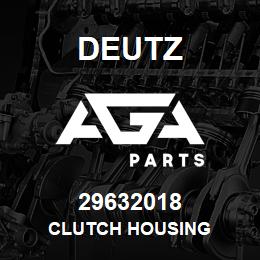 29632018 Deutz CLUTCH HOUSING | AGA Parts