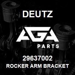 29637002 Deutz ROCKER ARM BRACKET | AGA Parts