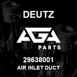 29638001 Deutz AIR INLET DUCT | AGA Parts