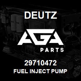 29710472 Deutz FUEL INJECT PUMP | AGA Parts