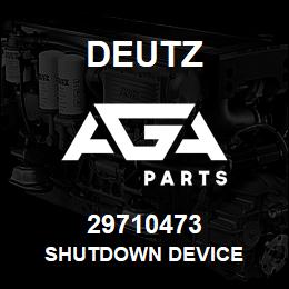 29710473 Deutz SHUTDOWN DEVICE | AGA Parts