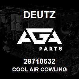 29710632 Deutz COOL AIR COWLING | AGA Parts