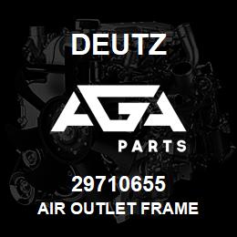 29710655 Deutz AIR OUTLET FRAME | AGA Parts