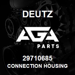 29710685 Deutz CONNECTION HOUSING | AGA Parts