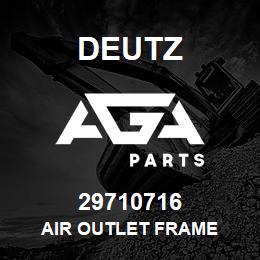 29710716 Deutz AIR OUTLET FRAME | AGA Parts