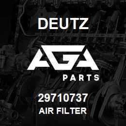 29710737 Deutz AIR FILTER | AGA Parts