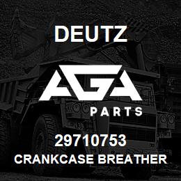 29710753 Deutz CRANKCASE BREATHER | AGA Parts