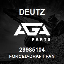 29985104 Deutz FORCED-DRAFT FAN | AGA Parts