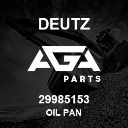 29985153 Deutz OIL PAN | AGA Parts