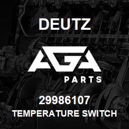 29986107 Deutz TEMPERATURE SWITCH | AGA Parts