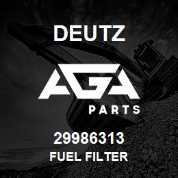 29986313 Deutz FUEL FILTER | AGA Parts