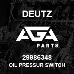 29986348 Deutz OIL PRESSUR SWITCH | AGA Parts