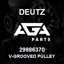 29986370 Deutz V-GROOVED PULLEY | AGA Parts