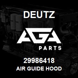 29986418 Deutz AIR GUIDE HOOD | AGA Parts