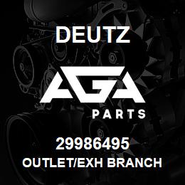 29986495 Deutz OUTLET/EXH BRANCH | AGA Parts