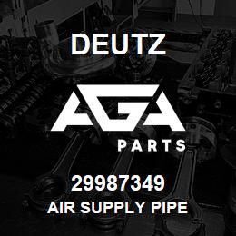 29987349 Deutz AIR SUPPLY PIPE | AGA Parts