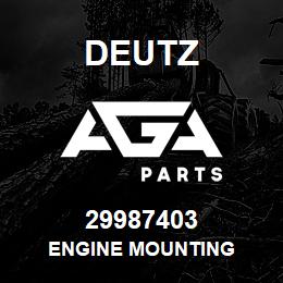 29987403 Deutz ENGINE MOUNTING | AGA Parts